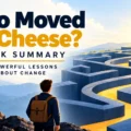 Who Moved My Cheese Summary: 7 Powerful Lessons About Change